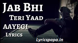 Jab Bhi Teri Yaad Aayegi Lyrics I Shoj Tu Jaane Na Lyrics Papa